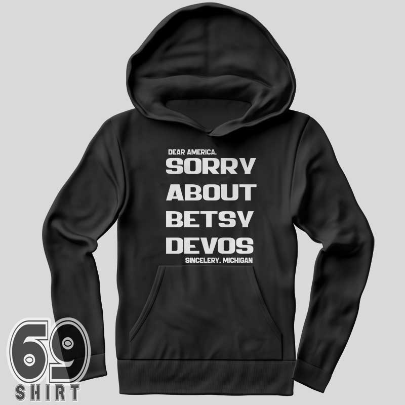Sorry About Betsy Devos Political Michigan Hoodie