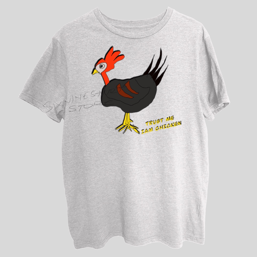 Trust me iam chicken white shirt