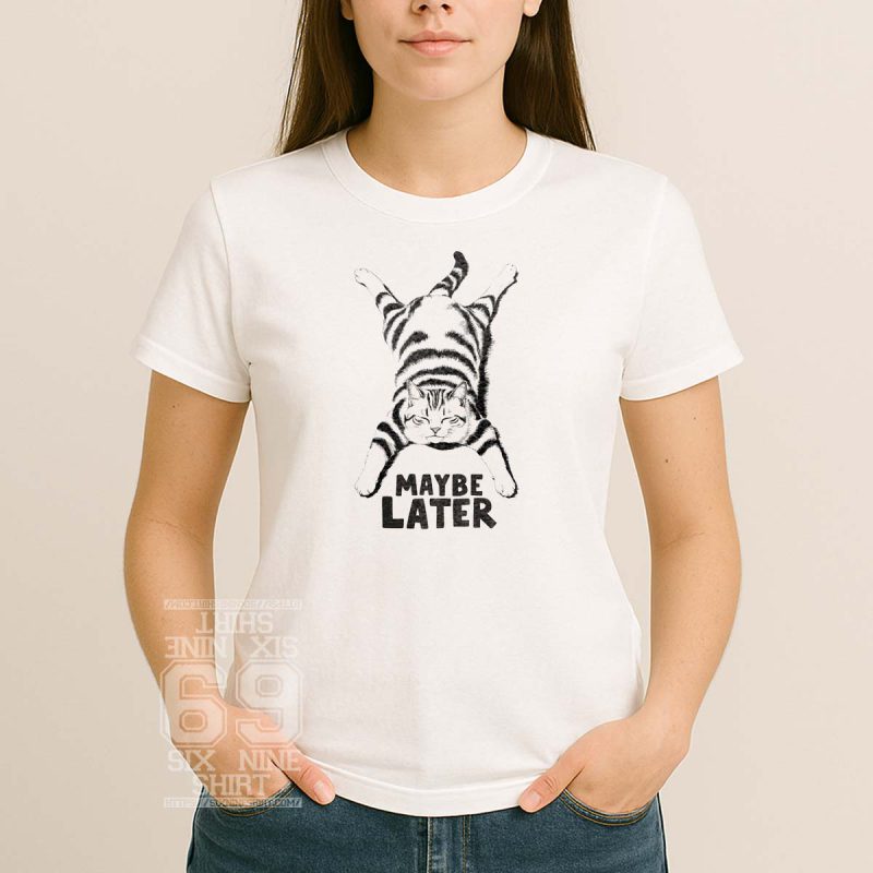 Comfy T-shirt with funny illustration of a lazy tabby cat lying flat with the words 'Maybe Later'