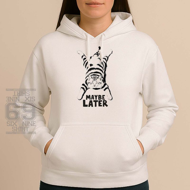 Cozy hoodie featuring a sleepy cartoon cat and the humorous phrase 'Maybe Later'