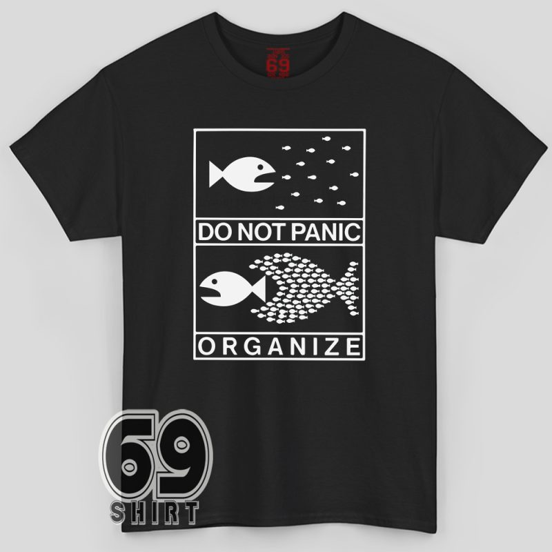 Do Not Panic Organize” fish unity activism graphic on black protest t-shirt