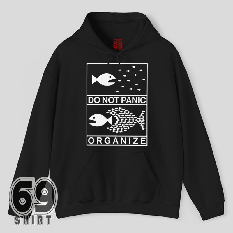Black hoodie with bold “Do Not Panic Organize” small fish forming large fish unity design