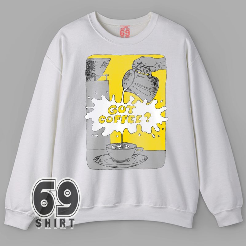 Barista coffee lover graphic Got Coffee sweatshirt