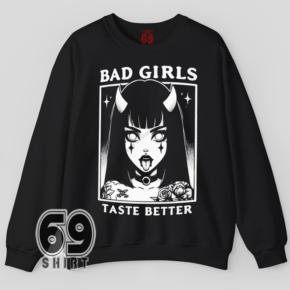 Bad Girls Taste Better Gothic Anime Sweatshirt Bad Girls Taste Better graphic on cozy black sweatshirt with gothic anime artwork