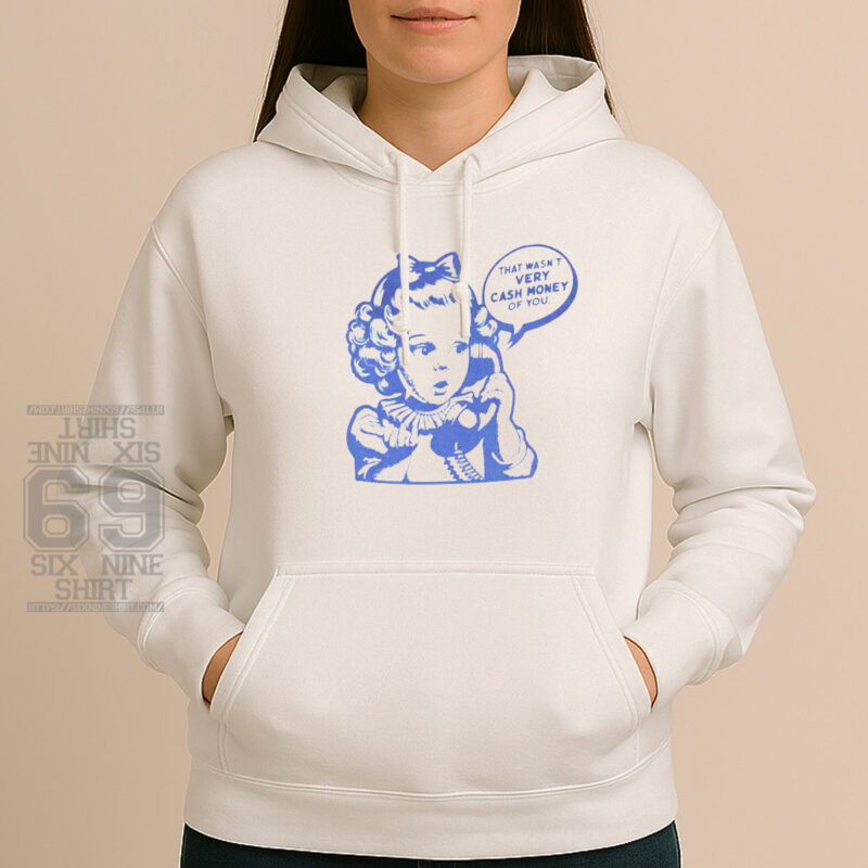 Funny retro comic girl hoodie with 'That wasn’t very cash money of you' quote