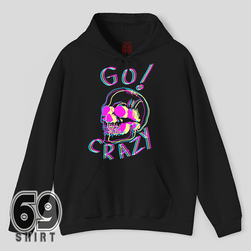 Go Crazy Neon Skull Hoodie Trippy Vaporwave Acid Graphic Design Rave streetwear hoodie featuring bold neon skull and Go Crazy lettering