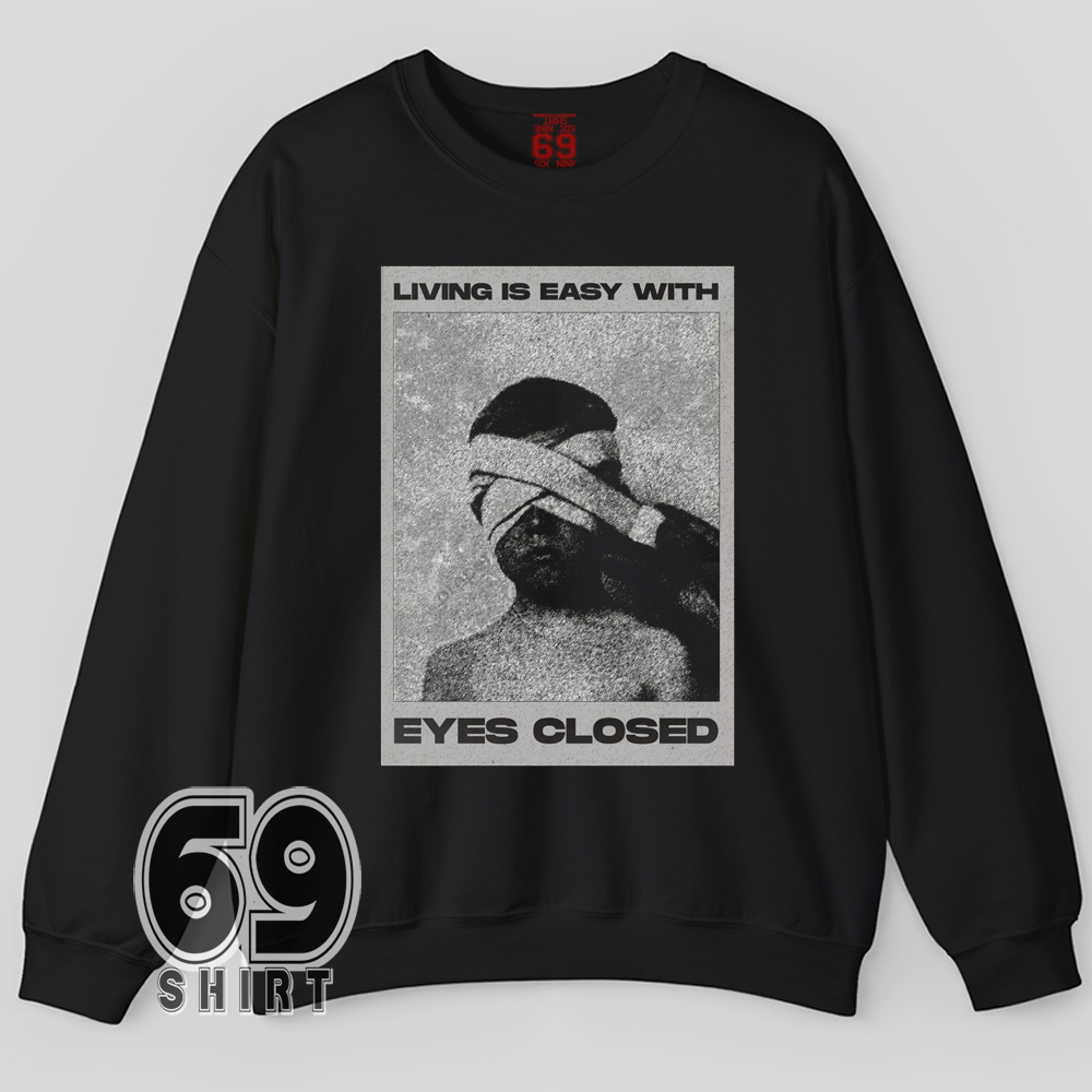 Living Is Easy With Eyes Closed Sweatshirt Vintage Distressed Style Eyes Closed grunge graphic printed on soft unisex sweatshirt