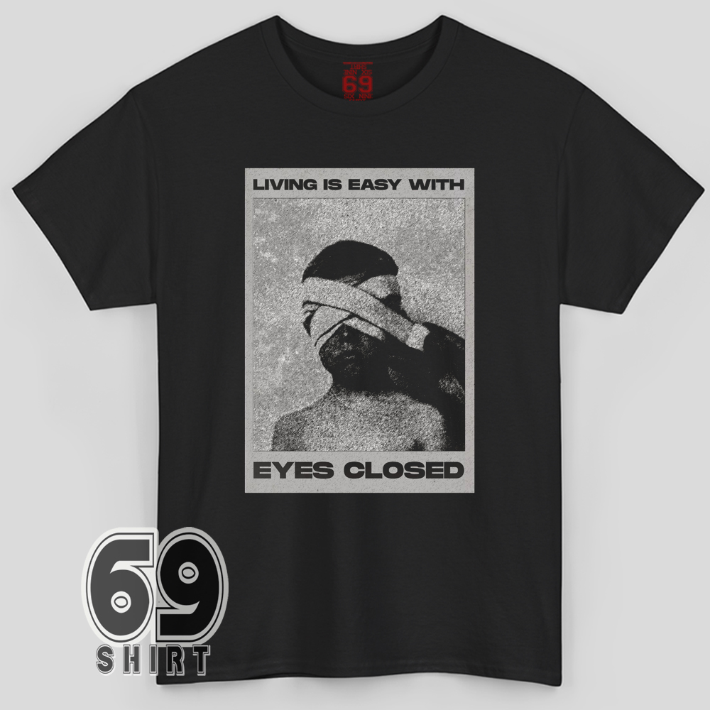 Living Is Easy With Eyes Closed T-Shirt Vintage Distressed Style Tee Eyes Closed grunge-style monochrome graphic printed on black unisex t-shirt