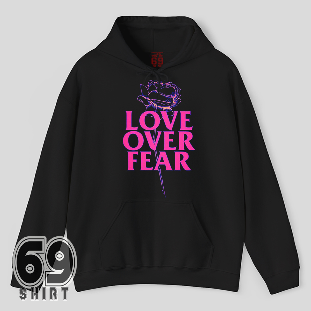 Love Over Fear Rose Graphic Hoodie Motivational streetwear hoodie with rose flower graphic and Love Over Fear message