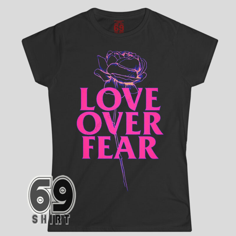 Love Over Fear graphic t-shirt with neon pink lettering and rose illustration on black background
