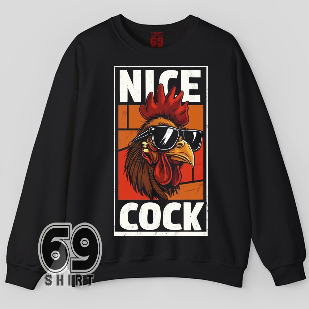Nice Cock Funny Rooster Graphic Sweatshirt Sarcastic humor sweatshirt featuring rooster with sunglasses and bold joke text