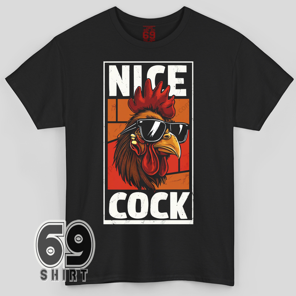 Nice Cock Funny Rooster Graphic T-Shirt Funny rooster graphic t-shirt with sunglasses chicken and Nice Cock text