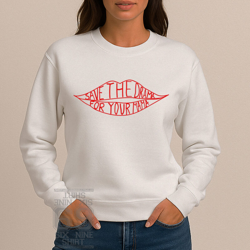 Funny sarcastic graphic tee Save The Drama For Your Mama