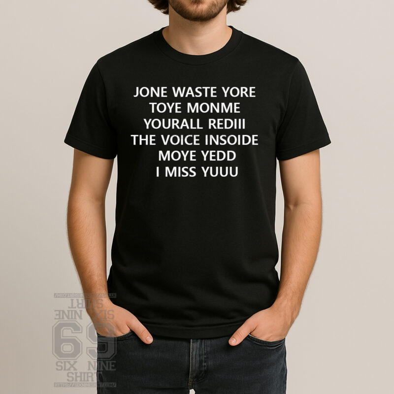 Jone waste yore toye monme yourall rediii