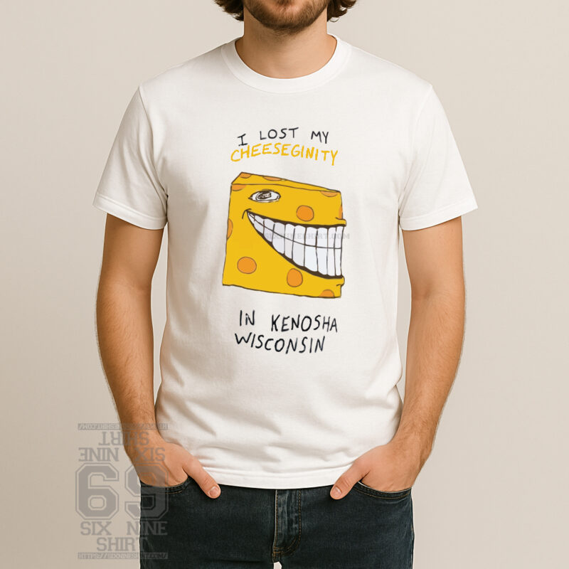I Lost My Cheeseginity in Kenosha Wisconsin funny cheese t-shirt graphic