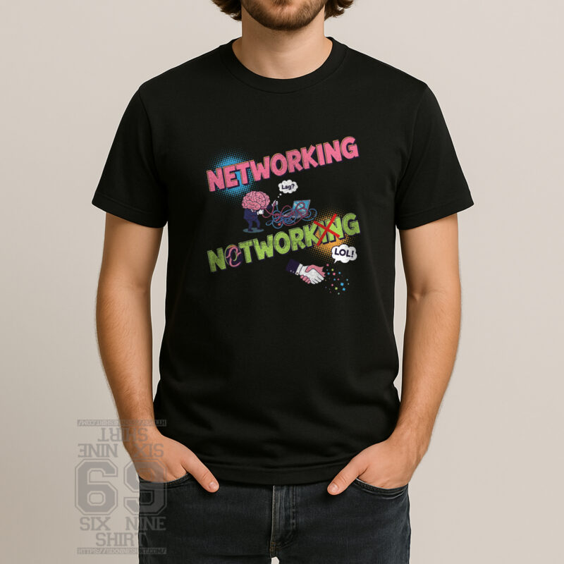 Networking Not Working T-Shirt Sarcastic Human Networking Success Meme Shirt