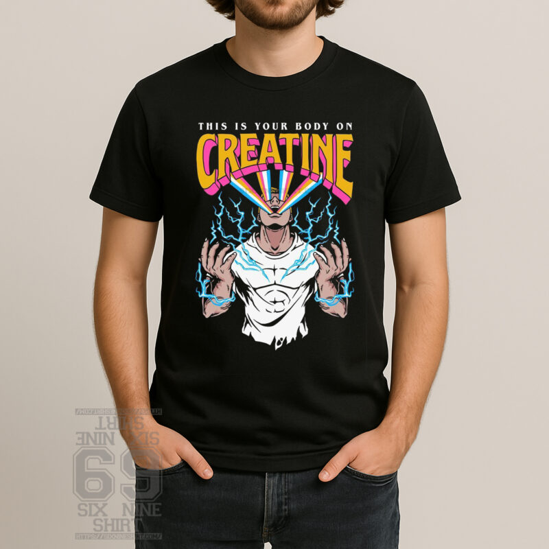 Unisex T-shirt With Retro comic art of a muscular man with blue lightning hands and neon laser eyes, text "This Is Your Body On Creatine" on a black pump cover garment.