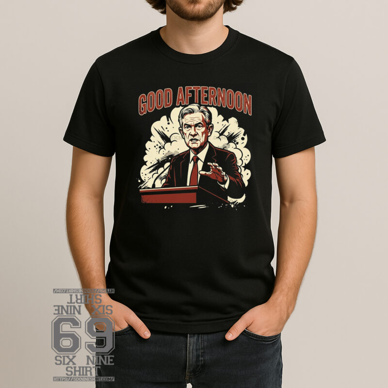 good afternoon jerome powell speech graphic t shirt design with podium illustration political humor tee
