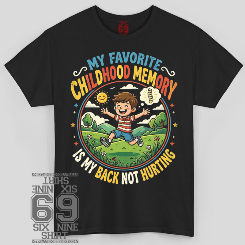 my favorite childhood memory back not hurting shirt