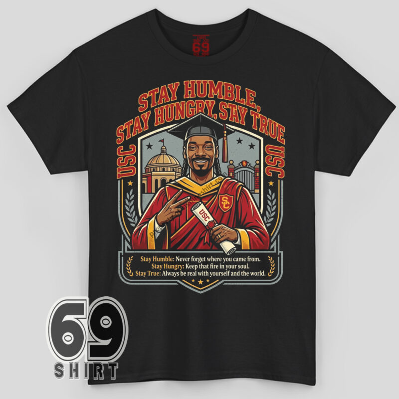 snoop dogg graduation speech stay humble stay hungry stay true t shirt